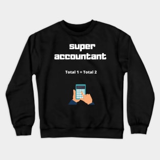 super accountant  Total1 = Total2 Crewneck Sweatshirt